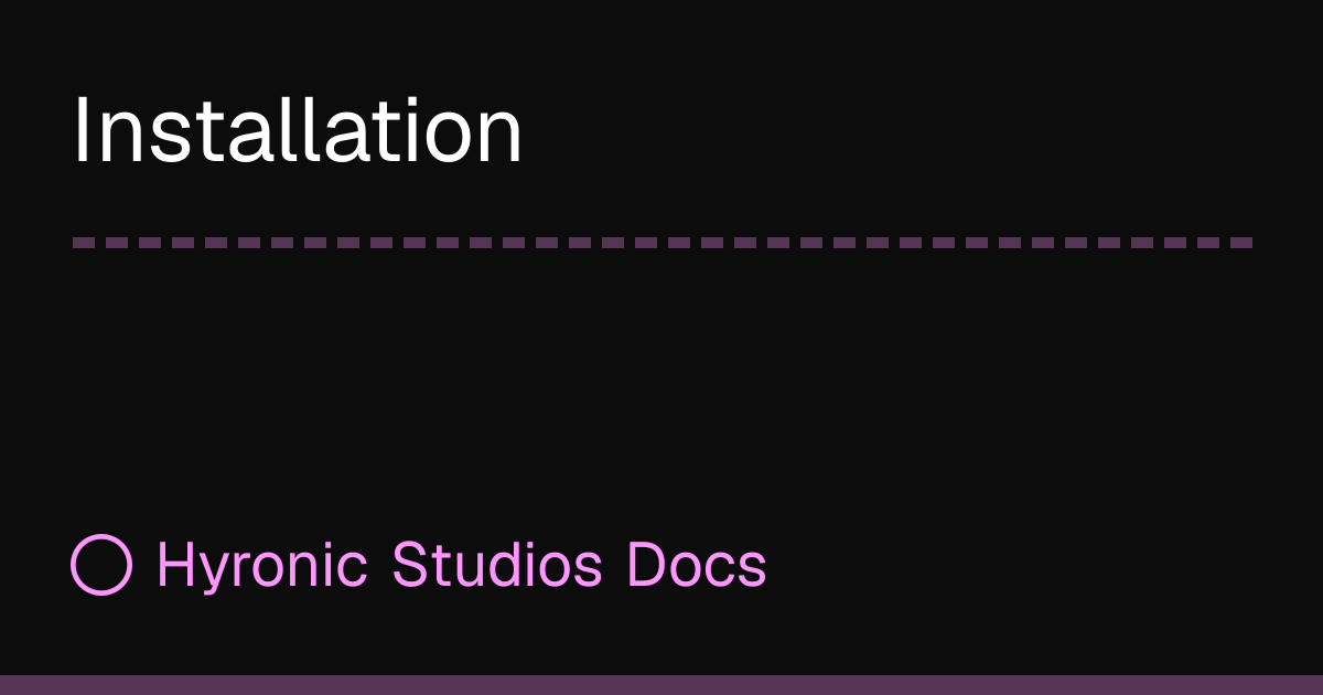 Installation - Hyronic Studios Docs